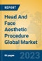 Head And Face Aesthetic Procedure Global Market Insights 2021, Analysis and Forecast to 2026, by Manufacturers, Regions, Technology, Application, Product Type - Product Image