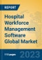Hospital Workforce Management Software Global Market Insights 2023, Analysis and Forecast to 2028, by Market Participants, Regions, Technology, Application, Product Type - Product Image