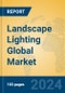 Landscape Lighting Global Market Insights 2024, Analysis and Forecast to 2029, by Manufacturers, Regions, Technology, Application - Product Thumbnail Image