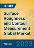 Surface Roughness and Contour Measurement Global Market Insights 2023, Analysis and Forecast to 2028, by Manufacturers, Regions, Technology, Application, Product Type- Product Image