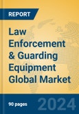 Law Enforcement & Guarding Equipment Global Market Insights 2021, Analysis and Forecast to 2026, by Manufacturers, Regions, Technology, Application, Product Type- Product Image