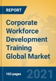 Corporate Workforce Development Training Global Market Insights 2021, Analysis and Forecast to 2026, by Manufacturers, Regions, Technology, Application, Product Type- Product Image