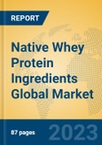 Native Whey Protein Ingredients Global Market Insights 2023, Analysis and Forecast to 2028, by Manufacturers, Regions, Technology, Product Type- Product Image
