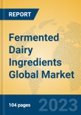 Fermented Dairy Ingredients Global Market Insights 2023, Analysis and Forecast to 2028, by Manufacturers, Regions, Technology, Application, Product Type- Product Image