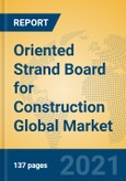 Oriented Strand Board for Construction Global Market Insights 2021, Analysis and Forecast to 2026, by Manufacturers, Regions, Technology, Application, Product Type- Product Image