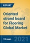 Oriented strand board for Flooring Global Market Insights 2021, Analysis and Forecast to 2026, by Manufacturers, Regions, Technology, Application, Product Type - Product Image