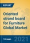Oriented strand board for Furniture Global Market Insights 2021, Analysis and Forecast to 2026, by Manufacturers, Regions, Technology, Application, Product Type - Product Thumbnail Image