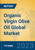 Organic Virgin Olive Oil Global Market Insights 2023, Analysis and Forecast to 2028, by Manufacturers, Regions, Technology, Application, Product Type- Product Image