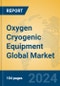 Oxygen Cryogenic Equipment Global Market Insights 2024, Analysis and Forecast to 2029, by Manufacturers, Regions, Technology, Product Type - Product Thumbnail Image