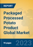 Packaged Processed Potato Product Global Market Insights 2023, Analysis and Forecast to 2028, by Manufacturers, Regions, Technology, Application, Product Type- Product Image