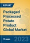 Packaged Processed Potato Product Global Market Insights 2023, Analysis and Forecast to 2028, by Manufacturers, Regions, Technology, Application, Product Type - Product Image