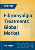Fibromyalgia Treatments Global Market Insights 2024, Analysis and Forecast to 2029, by Manufacturers, Regions, Technology, Application- Product Image
