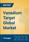 Vanadium Target Global Market Insights 2023, Analysis and Forecast to 2028, by Manufacturers, Regions, Technology, Application, Product Type - Product Thumbnail Image