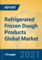 Refrigerated Frozen Dough Products Global Market Insights 2021, Analysis and Forecast to 2026, by Manufacturers, Regions, Technology, Application, Product Type - Product Image