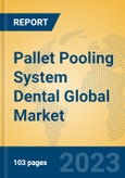 Pallet Pooling System Dental Global Market Insights 2023, Analysis and Forecast to 2028, by Market Participants, Regions, Technology, Product Type- Product Image