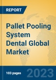 Pallet Pooling System Dental Global Market Insights 2023, Analysis and Forecast to 2028, by Market Participants, Regions, Technology, Product Type- Product Image