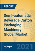 Semi-automatic Beverage Carton Packaging Machinery Global Market Insights 2021, Analysis and Forecast to 2026, by Manufacturers, Regions, Technology, Application, Product Type- Product Image