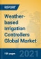 Weather-based Irrigation Controllers Global Market Insights 2021, Analysis and Forecast to 2026, by Manufacturers, Regions, Technology, Application, Product Type - Product Image