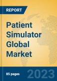 Patient Simulator Global Market Insights 2023, Analysis and Forecast to 2028, by Manufacturers, Regions, Technology, Application, Product Type- Product Image