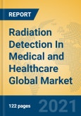 Radiation Detection In Medical and Healthcare Global Market Insights 2021, Analysis and Forecast to 2026, by Manufacturers, Regions, Technology, Application, Product Type- Product Image