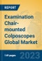 Examination Chair-mounted Colposcopes Global Market Insights 2021, Analysis and Forecast to 2026, by Manufacturers, Regions, Technology, Application, Product Type - Product Image