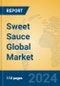 Sweet Sauce Global Market Insights 2024, Analysis and Forecast to 2029, by Manufacturers, Regions, Technology, Application - Product Image