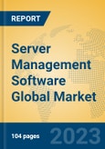 Server Management Software Global Market Insights 2023, Analysis and Forecast to 2028, by Market Participants, Regions, Technology, Product Type- Product Image