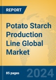 Potato Starch Production Line Global Market Insights 2024, Analysis and Forecast to 2029, by Manufacturers, Regions, Technology, Application- Product Image