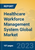 Healthcare Workforce Management System Global Market Insights 2023, Analysis and Forecast to 2028, by Manufacturers, Regions, Technology, Application, Product Type- Product Image
