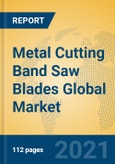 Metal Cutting Band Saw Blades Global Market Insights 2021, Analysis and Forecast to 2026, by Manufacturers, Regions, Technology, Application, Product Type- Product Image