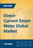 Direct-Current Smart Meter Global Market Insights 2023, Analysis and Forecast to 2028, by Manufacturers, Regions, Technology, Application, Product Type- Product Image