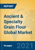 Ancient & Specialty Grain Flour Global Market Insights 2021, Analysis and Forecast to 2026, by Manufacturers, Regions, Technology, Application, Product Type- Product Image