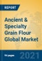 Ancient & Specialty Grain Flour Global Market Insights 2021, Analysis and Forecast to 2026, by Manufacturers, Regions, Technology, Application, Product Type - Product Image