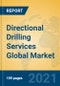 Directional Drilling Services Global Market Insights 2021, Analysis and Forecast to 2026, by Manufacturers, Regions, Technology, Application, Product Type - Product Image