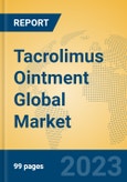 Tacrolimus Ointment Global Market Insights 2023, Analysis and Forecast to 2028, by Manufacturers, Regions, Technology, Application, Product Type- Product Image