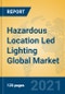 Hazardous Location Led Lighting Global Market Insights 2021, Analysis and Forecast to 2026, by Manufacturers, Regions, Technology, Application - Product Thumbnail Image