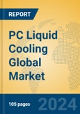 PC Liquid Cooling Global Market Insights 2024, Analysis and Forecast to 2029, by Manufacturers, Regions, Technology, Application, Product Type- Product Image