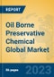 Oil Borne Preservative Chemical Global Market Insights 2023, Analysis and Forecast to 2028, by Manufacturers, Regions, Technology, Application, Product Type - Product Thumbnail Image