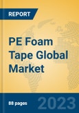 PE Foam Tape Global Market Insights 2023, Analysis and Forecast to 2028, by Manufacturers, Regions, Technology, Application, Product Type- Product Image