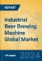 Industrial Beer Brewing Machine Global Market Insights 2024, Analysis and Forecast to 2029, by Manufacturers, Regions, Technology, Application - Product Image