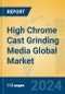 High Chrome Cast Grinding Media Global Market Insights 2024, Analysis and Forecast to 2029, by Manufacturers, Regions, Technology, Application - Product Thumbnail Image