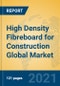 High Density Fibreboard for Construction Global Market Insights 2021, Analysis and Forecast to 2026, by Manufacturers, Regions, Technology, Application, Product Type - Product Image