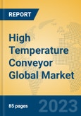 High Temperature Conveyor Global Market Insights 2023, Analysis and Forecast to 2028, by Manufacturers, Regions, Technology, Application, Product Type- Product Image