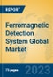 Ferromagnetic Detection System Global Market Insights 2023, Analysis and Forecast to 2028, by Manufacturers, Regions, Technology, Application, Product Type - Product Thumbnail Image