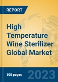 High Temperature Wine Sterilizer Global Market Insights 2023, Analysis and Forecast to 2028, by Manufacturers, Regions, Technology, Application, Product Type- Product Image