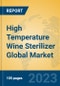 High Temperature Wine Sterilizer Global Market Insights 2023, Analysis and Forecast to 2028, by Manufacturers, Regions, Technology, Application, Product Type - Product Image