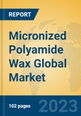 Micronized Polyamide Wax Global Market Insights 2023, Analysis and Forecast to 2028, by Manufacturers, Regions, Technology, Application, Product Type- Product Image