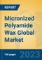 Micronized Polyamide Wax Global Market Insights 2023, Analysis and Forecast to 2028, by Manufacturers, Regions, Technology, Application, Product Type - Product Image