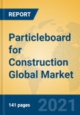 Particleboard for Construction Global Market Insights 2021, Analysis and Forecast to 2026, by Manufacturers, Regions, Technology, Application, Product Type- Product Image