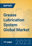 Grease Lubrication System Global Market Insights 2023, Analysis and Forecast to 2028, by Manufacturers, Regions, Technology, Application, Product Type- Product Image